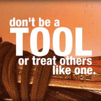 Leaders don't treat people like tools.