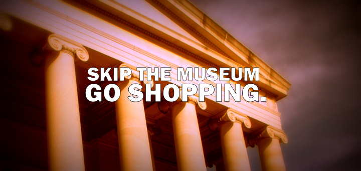 skip the museum. go shopping.